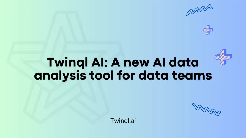 Twinql AI: A new AI data analysis tool for data teams
